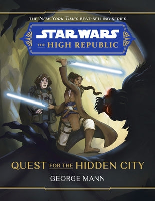 Star Wars: The High Republic: Quest for the Hidden City by Mann, George