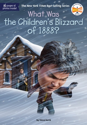 What Was the Children's Blizzard of 1888? by Kort&#233;, Steve