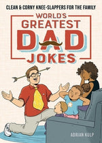 World's Greatest Dad Jokes: Clean & Corny Knee-Slappers for the Family by Kulp, Adrian