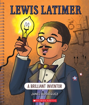 Lewis Latimer: A Brilliant Inventor (Bright Minds): A Brilliant Inventor by Rodriguez, Janel