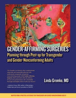 Gender-Affirming Surgeries: Planning through Post-op for Transgender and Gender-Nonconforming Adults by Gromko, Linda
