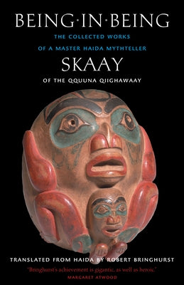 Being in Being: The Collected Works of a Master Haida Mythteller by Skaay