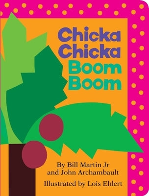 Chicka Chicka Boom Boom by Martin, Bill