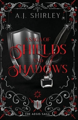 A Saga of Shields and Shadows by Shirley, A. J.