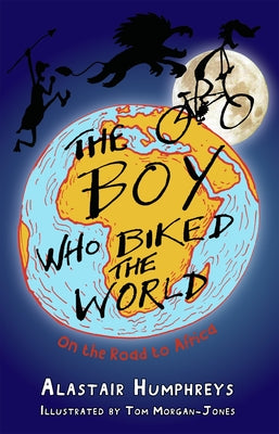 The Boy Who Biked the World: On the Road to Africa Volume 1 by Humphreys, Alastair