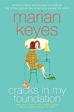 Cracks in My Foundation: Bags, Trips, Make-Up Tips, Charity, Glory, and the Darker Side of the Story: Essays and Stories by Marian Keyes by Keyes, Marian