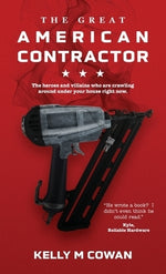 The Great American Contractor by Cowan, Kelly