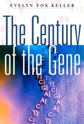 The Century of the Gene by Keller, Evelyn Fox