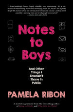 Notes to Boys: And Other Things I Shouldn't Share in Public by Ribon, Pamela