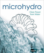 Microhydro: Clean Power from Water by Davis, Scott