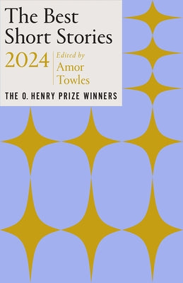 The Best Short Stories 2024: The O. Henry Prize Winners by Towles, Amor