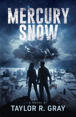 Mercury Snow by Gray, Taylor R.