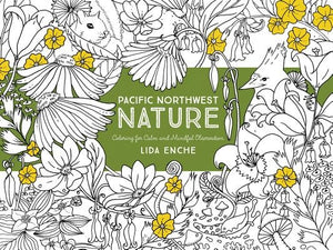 Pacific Northwest Coloring for Calm and Mindful Purposes by Enche, Lida