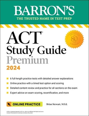 ACT Study Guide Premium, 2024: 6 Practice Tests + Comprehensive Review + Online Practice by Stewart, Brian