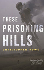 These Prisoning Hills by Rowe, Christopher