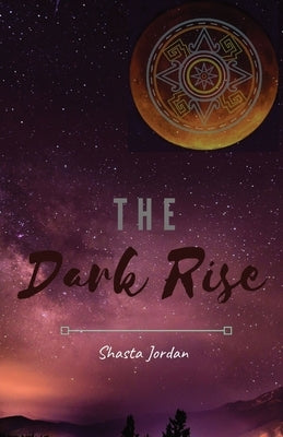 The Dark Rise by Jordan, Shasta