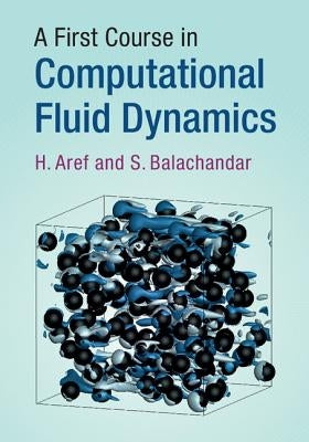 A First Course in Computational Fluid Dynamics by Aref, H.