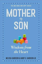 Mother to Son, Revised Edition: Wisdom from the Heart by Harrison, Melissa