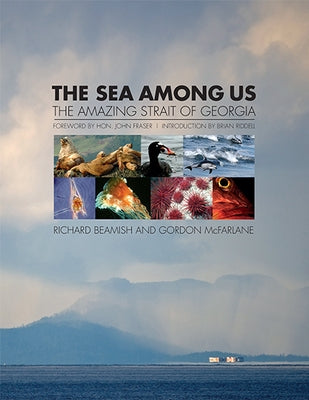 The Sea Among Us: The Amazing Strait of Georgia by Beamish, Richard