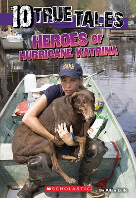 Heroes of Hurricane Katrina (10 True Tales) by Zullo, Allan