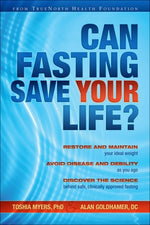 Can Fasting Save Your Life? by Myers, Toshia