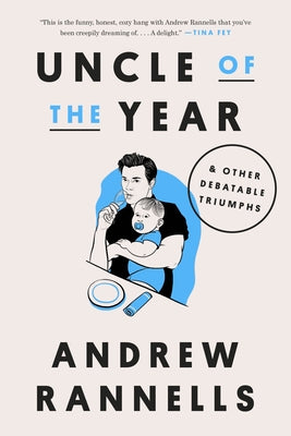 Uncle of the Year: & Other Debatable Triumphs by Rannells, Andrew