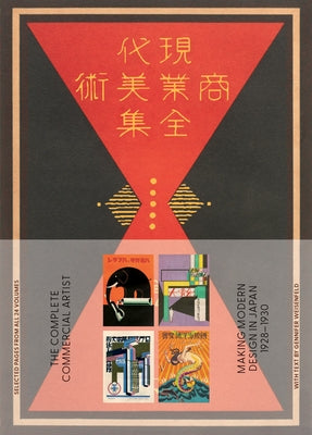 The Complete Commercial Artist: Making Modern Design in Japan, 1928-1930 by Weisenfeld, Gennifer