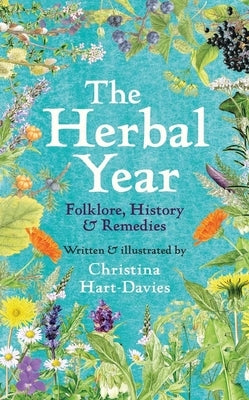 The Herbal Year: Folklore, History and Remedies by Hart-Davies, Christina