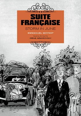 Suite Française: Storm in June: A Graphic Novel by Moynot, Emmanuel