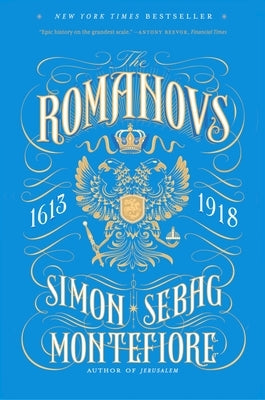 The Romanovs: 1613-1918 by Montefiore, Simon Sebag