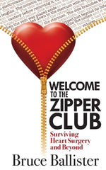 Welcome to the Zipper Club: Surviving Heart Surgery and Beyond by Ballister, Bruce