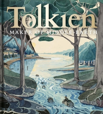 Tolkien: Maker of Middle-Earth by McIlwaine, Catherine