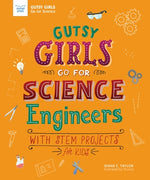 Gutsy Girls Go for Science: Engineers: With STEM Projects for Kids by Taylor, Diane