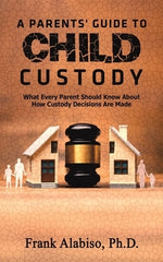 A Parents' Guide to Child Custody by Alabiso, Frank