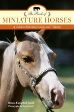 The Book of Miniature Horses: A Guide to Selecting, Caring, and Training by Smith, Donna Campbell