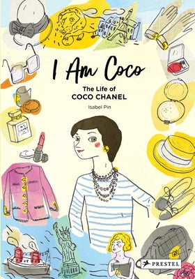 I Am Coco: The Life of Coco Chanel by Pin, Isabel