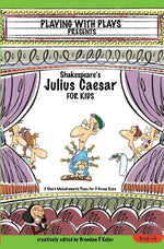 Shakespeare's Julius Caesar for Kids: 3 Short Melodramatic Plays for 3 Group Sizes by Kelso, Brendan P.