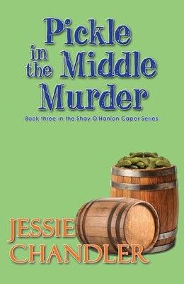 Pickle in the Middle Murder by Chandler, Jessie