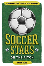 Soccer Stars on the Pitch: Biographies of Today's Best Players by Keith, Tanya