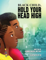 Black Child, Hold Your Head High: Empowering Book for Black Children that Celebrates a Rich Culture and History by Walker, Jasmine