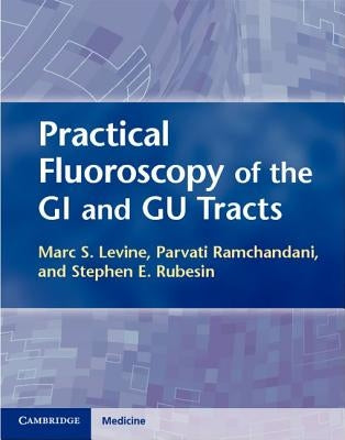 Practical Fluoroscopy of the GI and Gu Tracts by Levine, Marc S.