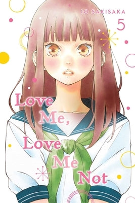 Love Me, Love Me Not, Vol. 5 by Sakisaka, Io