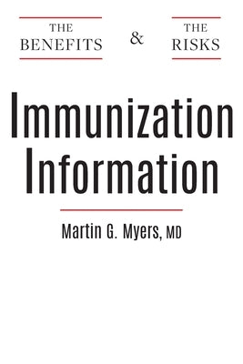 Immunization Information: The Benefits and The Risks by Myers, Martin G.