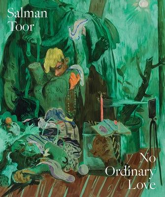 Salman Toor: No Ordinary Love by Toor, Salman