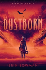 Dustborn by Bowman, Erin