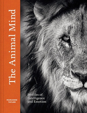 The Animal Mind: Profiles of Intelligence and Emotion by Taylor, Marianne