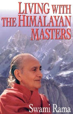 Living with the Himalayan Masters by Rama, Swami