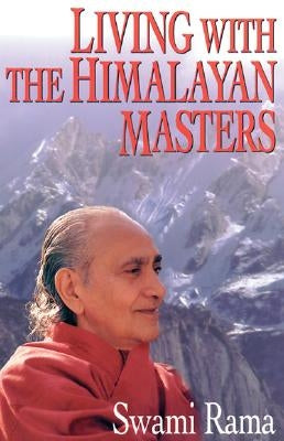 Living with the Himalayan Masters by Rama, Swami