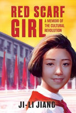 Red Scarf Girl: A Memoir of the Cultural Revolution by Jiang, Ji-Li