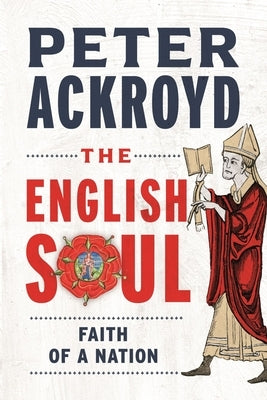 The English Soul: Faith of a Nation by Ackroyd, Peter